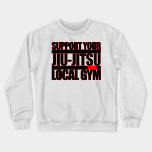 Support your local Brazilian Jiu jitsu gym Crewneck Sweatshirt